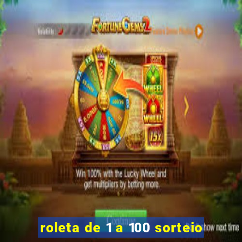 roleta de 1 a 100 sorteio