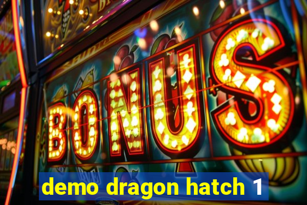 demo dragon hatch 1