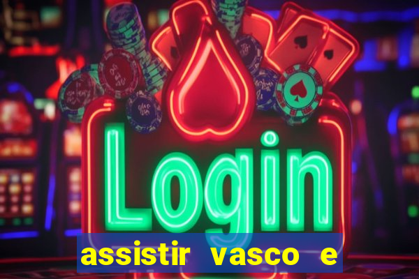 assistir vasco e internacional futemax