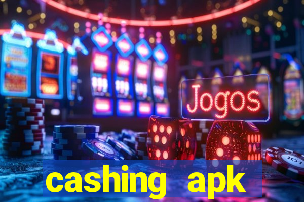 cashing apk dinheiro infinito