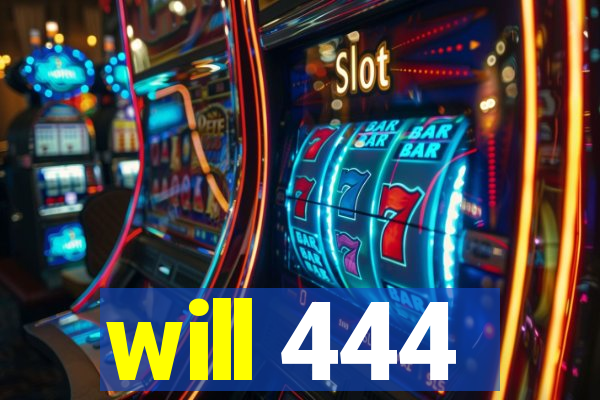 will 444