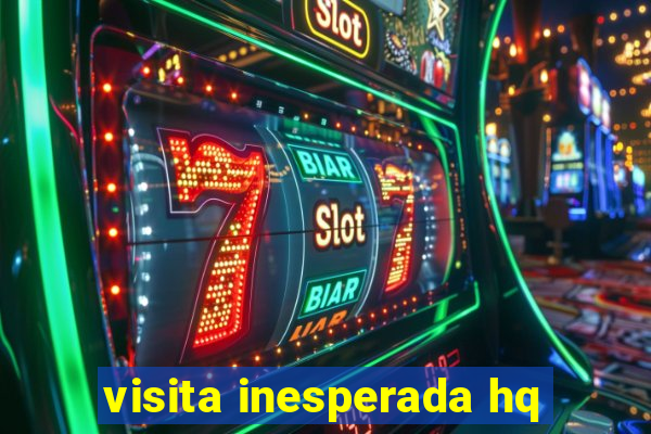 visita inesperada hq