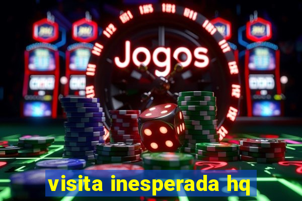 visita inesperada hq