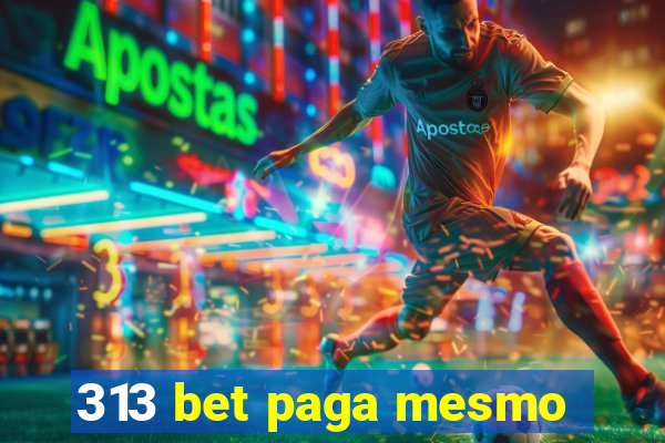 313 bet paga mesmo