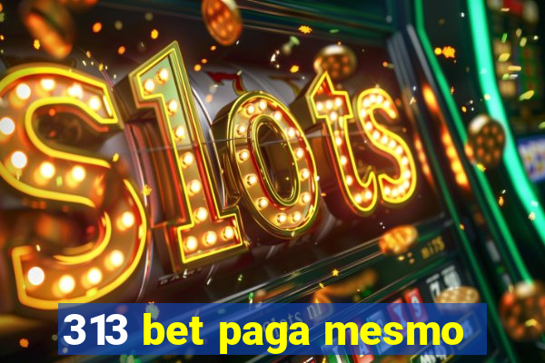 313 bet paga mesmo
