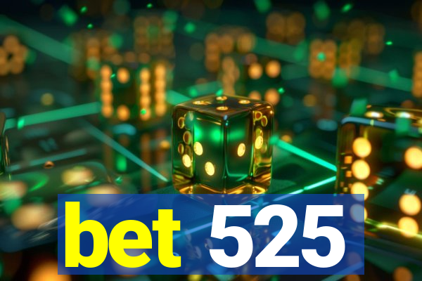 bet 525
