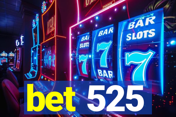 bet 525