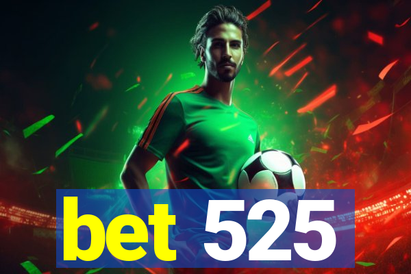 bet 525