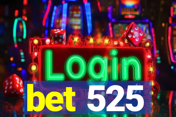bet 525