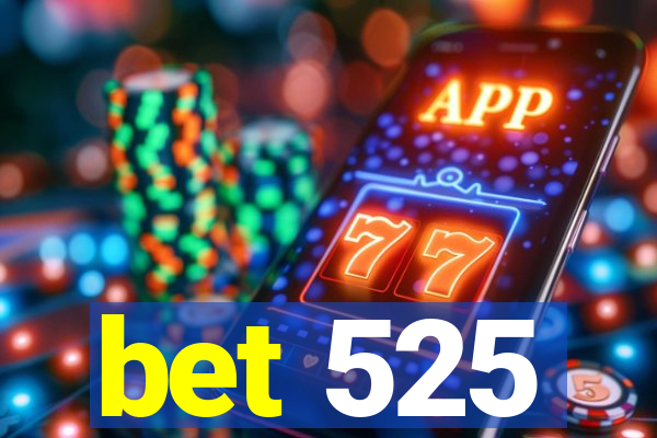 bet 525