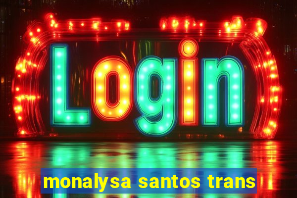 monalysa santos trans