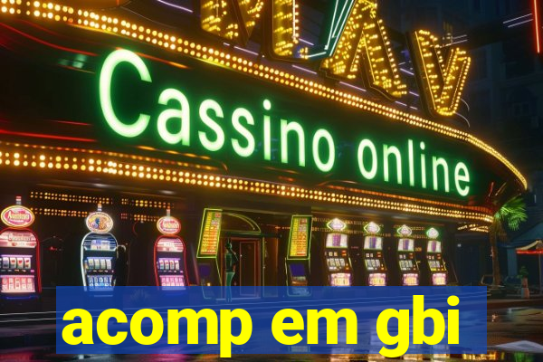 acomp em gbi