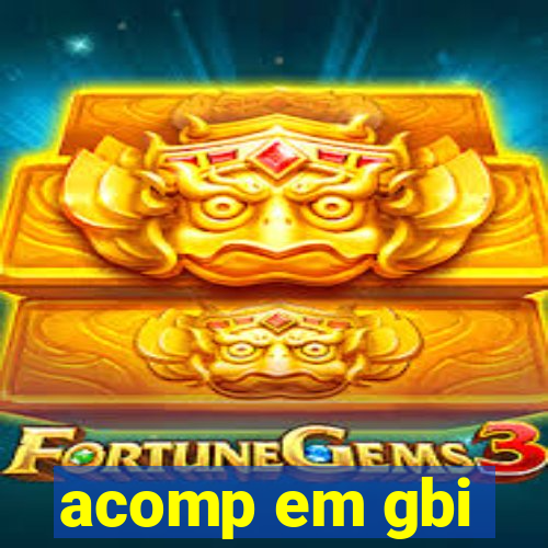 acomp em gbi