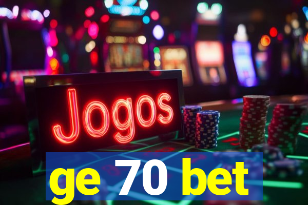 ge 70 bet
