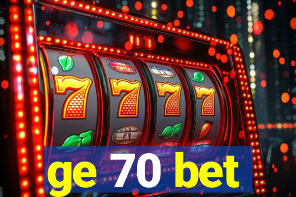 ge 70 bet