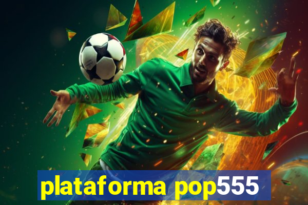 plataforma pop555