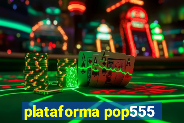 plataforma pop555