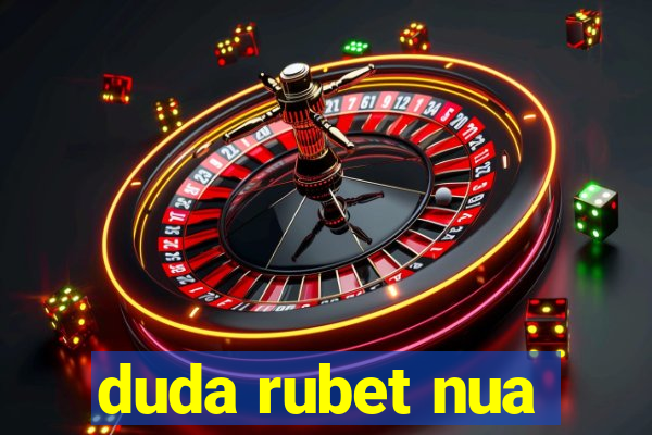 duda rubet nua