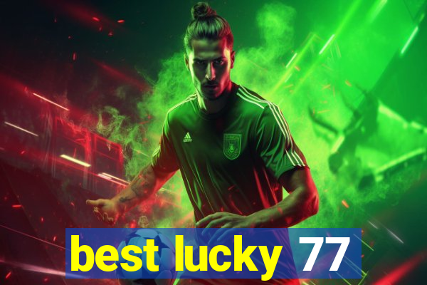 best lucky 77
