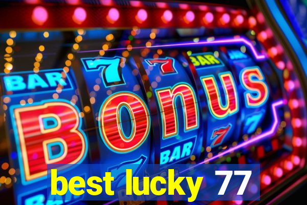 best lucky 77