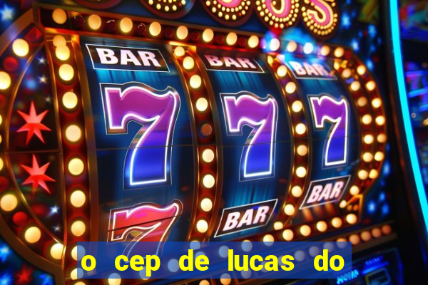 o cep de lucas do rio verde