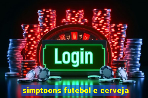 simptoons futebol e cerveja