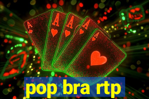 pop bra rtp