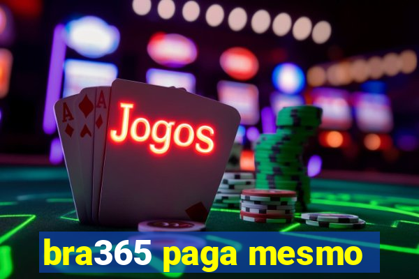 bra365 paga mesmo