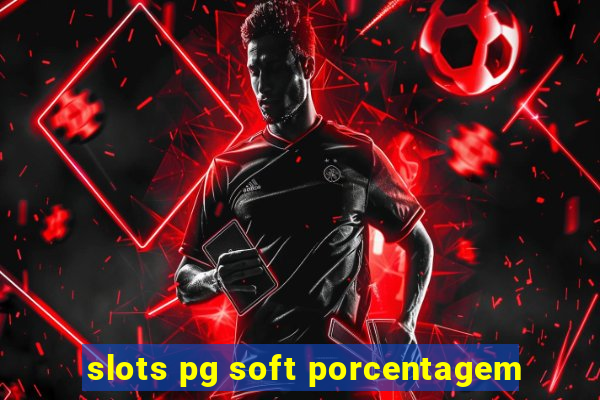 slots pg soft porcentagem