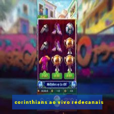corinthians ao vivo redecanais