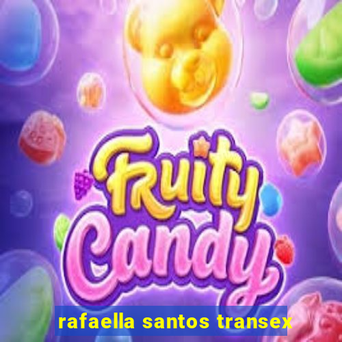 rafaella santos transex