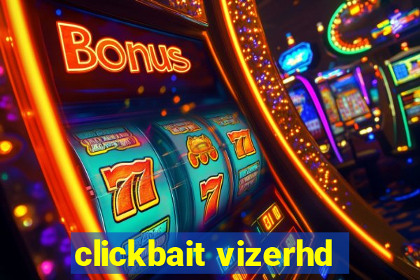 clickbait vizerhd