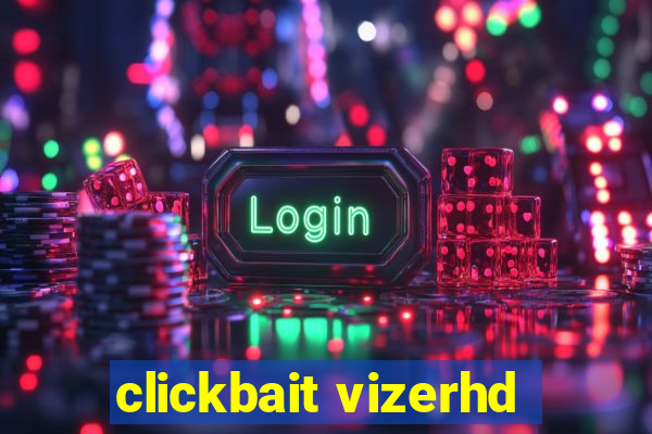 clickbait vizerhd