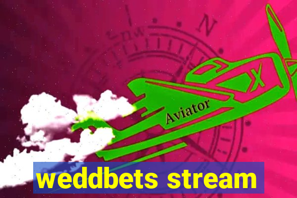 weddbets stream
