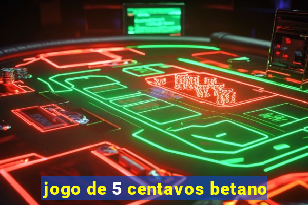 jogo de 5 centavos betano