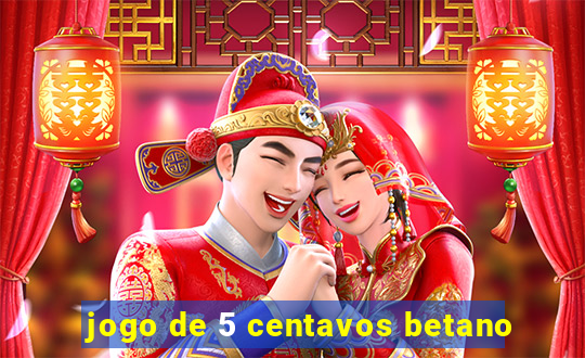 jogo de 5 centavos betano