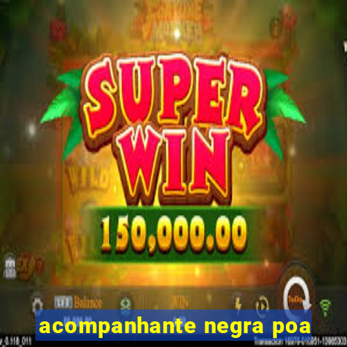 acompanhante negra poa