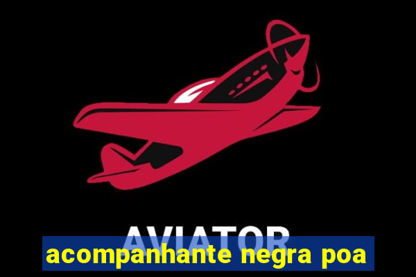 acompanhante negra poa