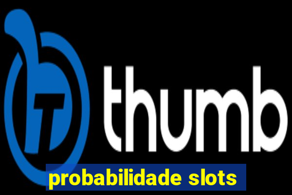 probabilidade slots