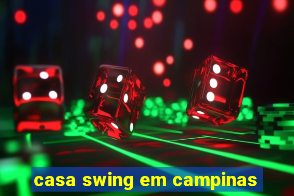 casa swing em campinas