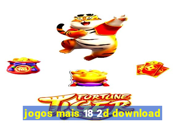 jogos mais 18 2d download