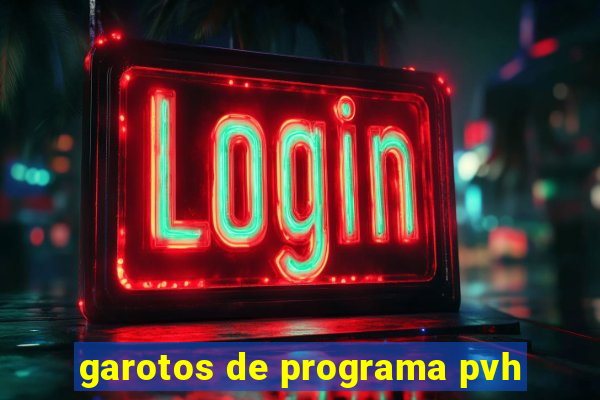 garotos de programa pvh