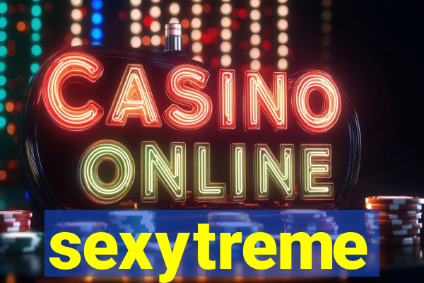 sexytreme