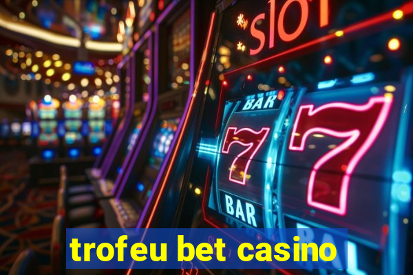 trofeu bet casino