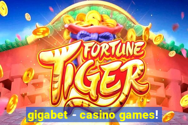 gigabet - casino games!
