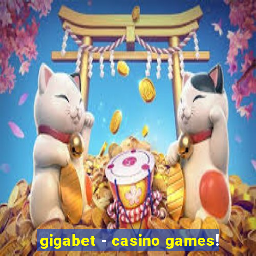 gigabet - casino games!