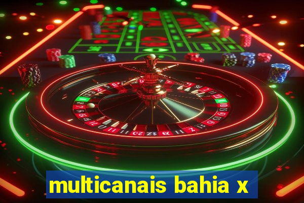 multicanais bahia x