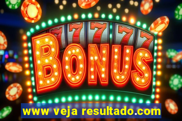www veja resultado.com
