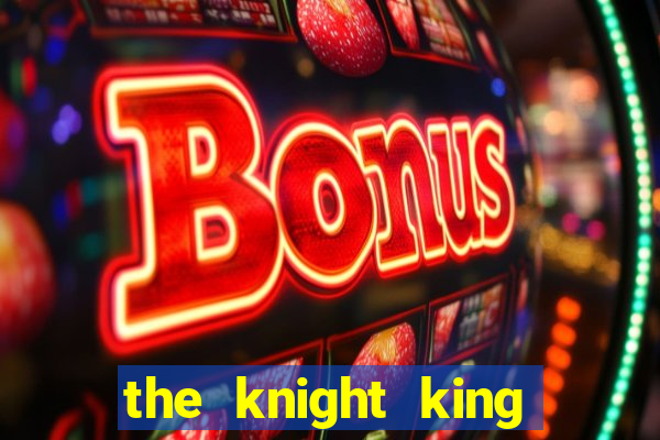 the knight king who returned with a god 1