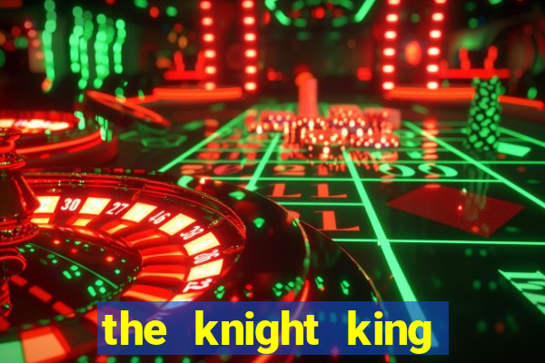 the knight king who returned with a god 1